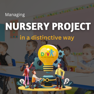Managing a Nursery Project in a Distinctive Manner